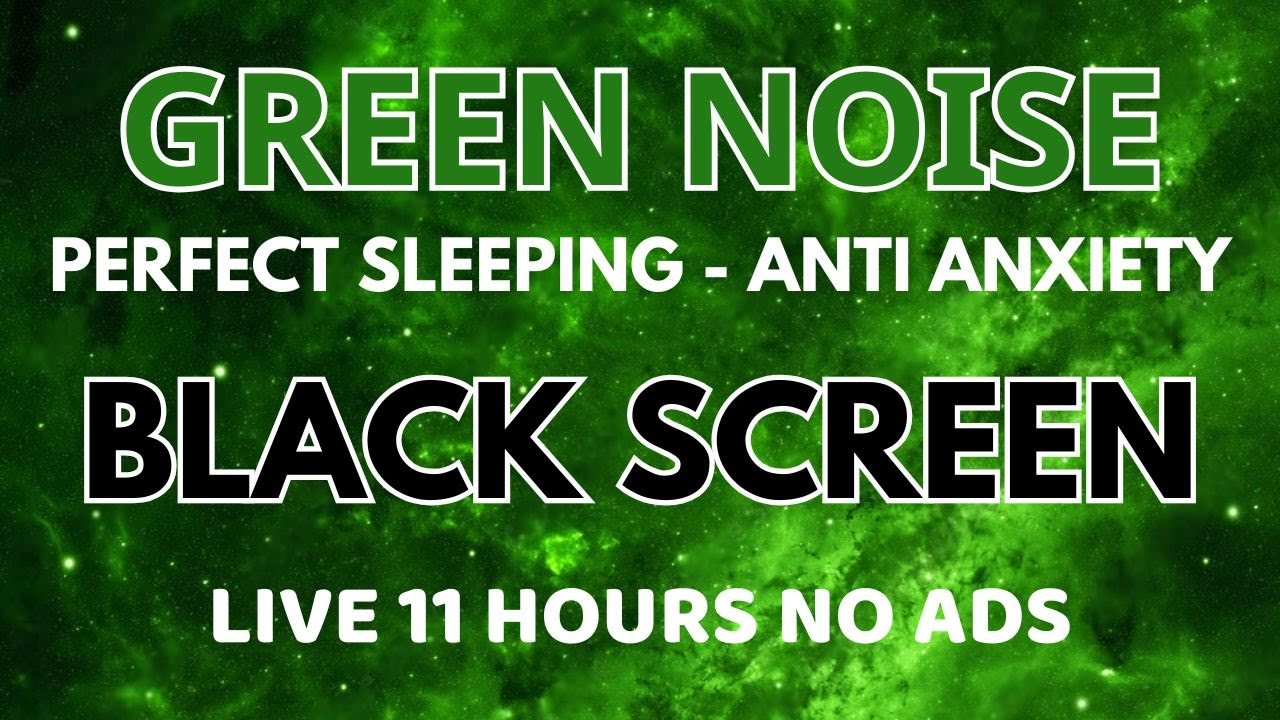 Black Screen - Perfect Green Noise Sound For Deep Sleeping In 11 Hours | Anti Anxiety No ADS