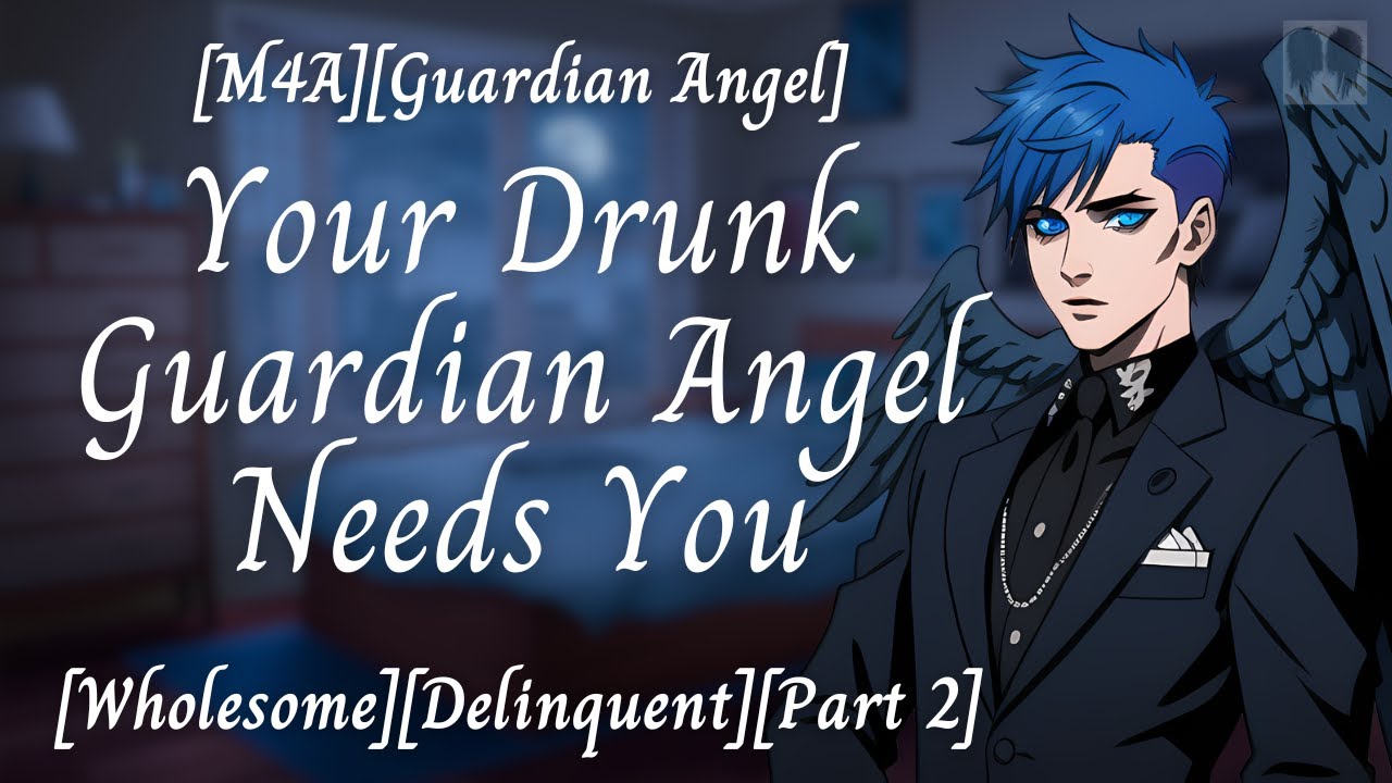 [M4A] Your Drunk Guardian Angel Needs You (Part 2) [Reverse Comfort] [Delinquent] [Crying]