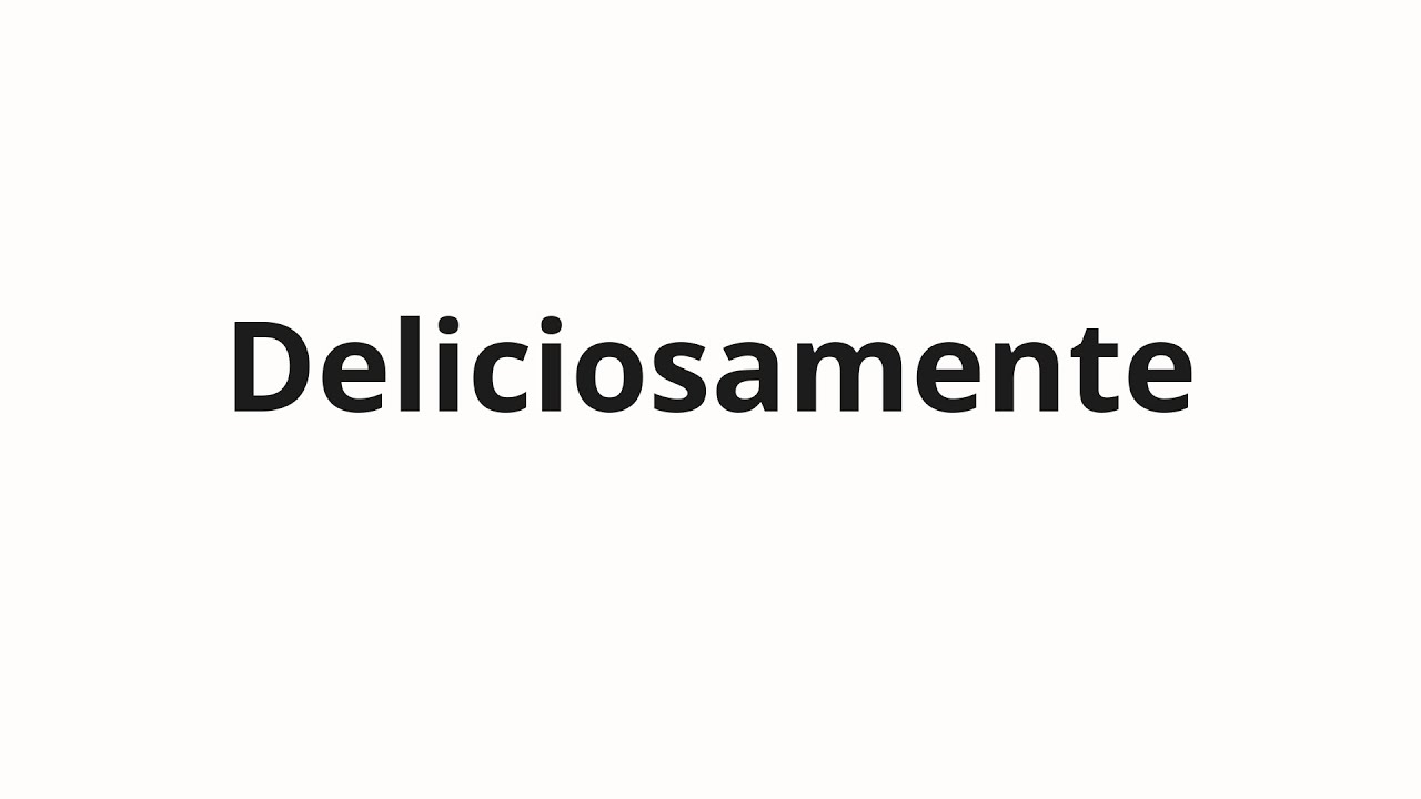 Jak wym&oacute;wić Deliciosamente