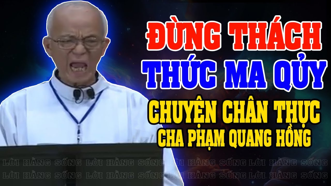 Đừng Thách Thức Ma Quỷ | Bài Giảng Sâu Sắc của Cha Phạm Quang Hồng | Lời Hằng Sống