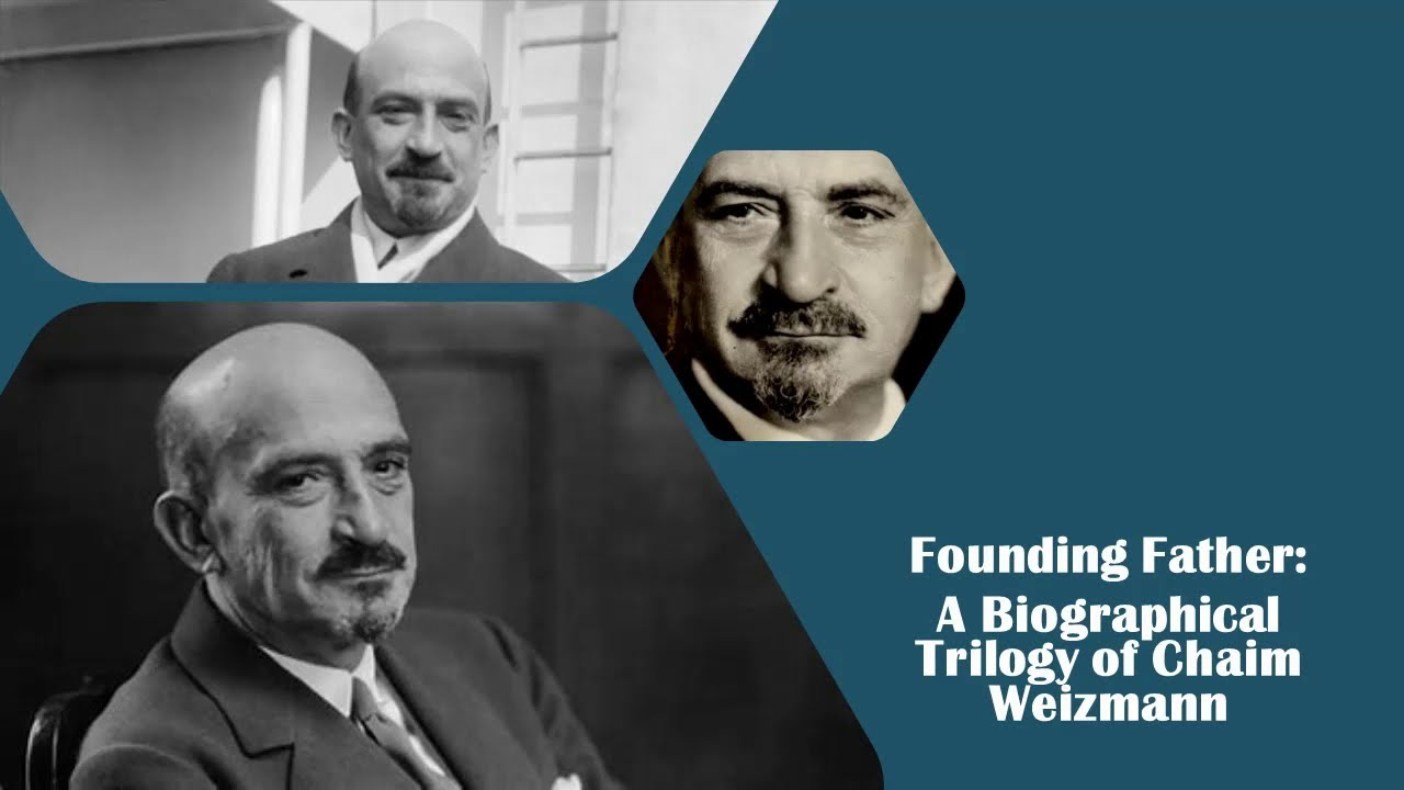 Founding Father: A Biographical Trilogy of Chaim Weizmann