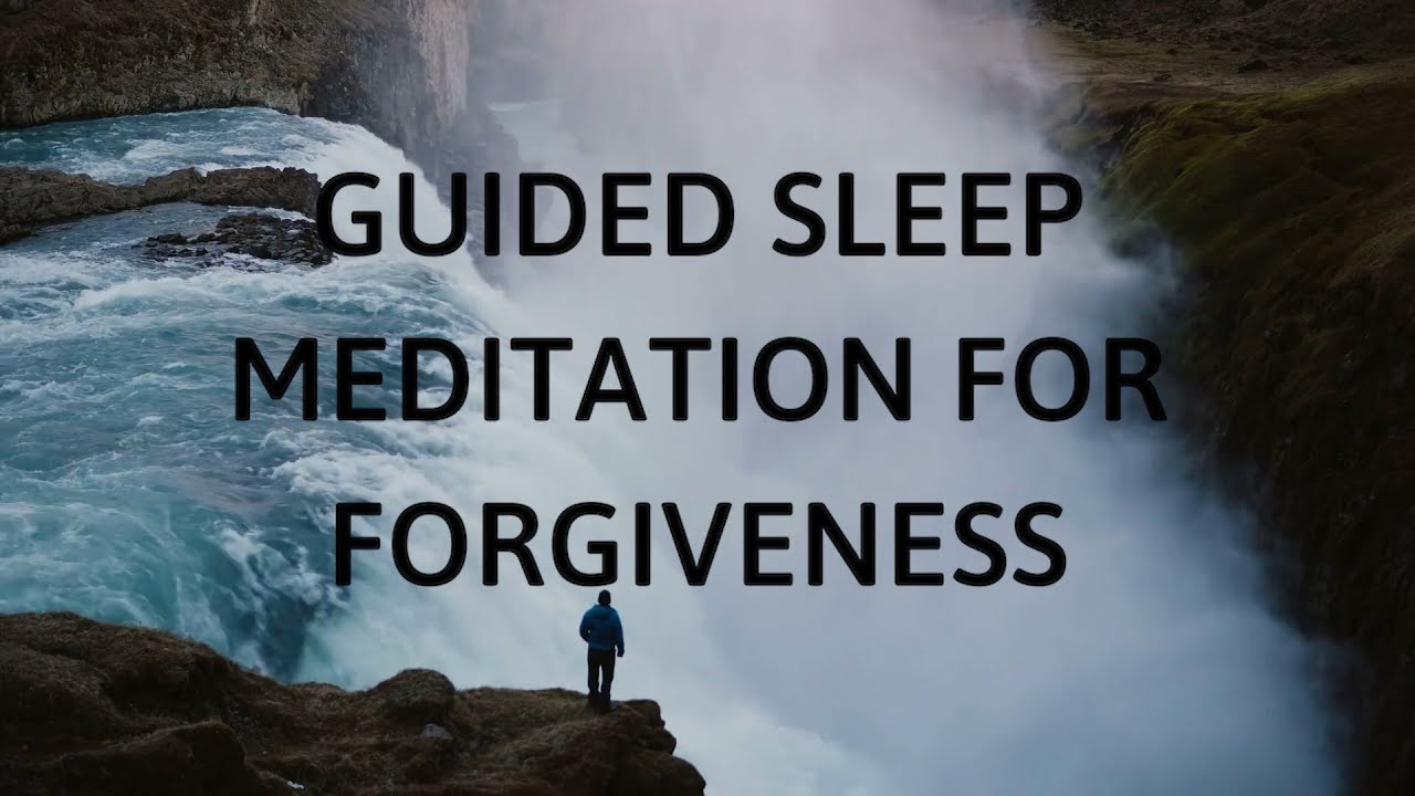 GUIDED SLEEP MEDITATION FOR FORGIVENESS AND SLEEP, How to forgive, Sleep meditation, deep sleep