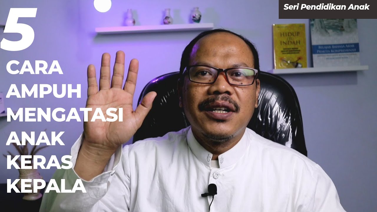 5 CARA AMPUH MENGATASI ANAK YANG KERAS KEPALA