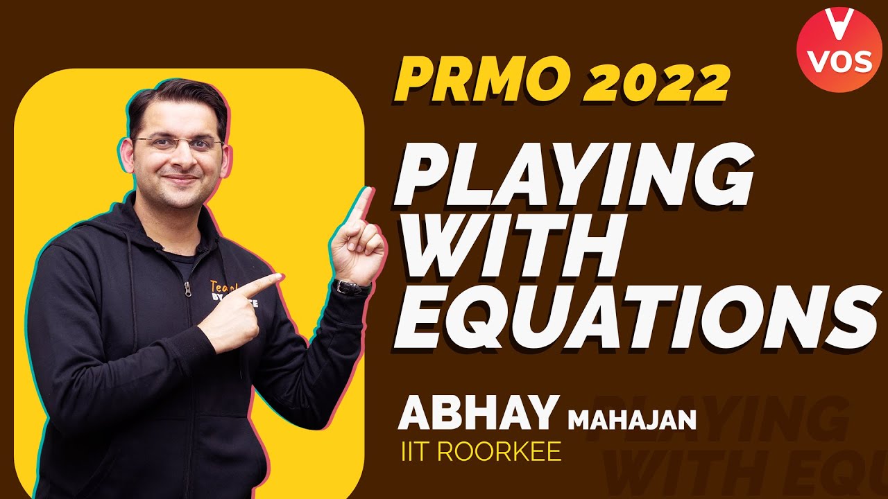 Playing with EQUATIONS | PRMO 2022 | PRMO Preparation | Abhay Mahajan | VOS
