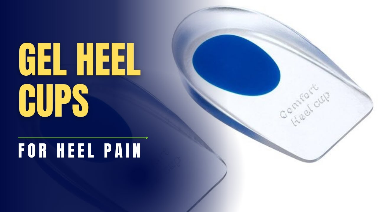 Gel Heel Cups for Plantar Fasciitis and Achilles Tendinopathy