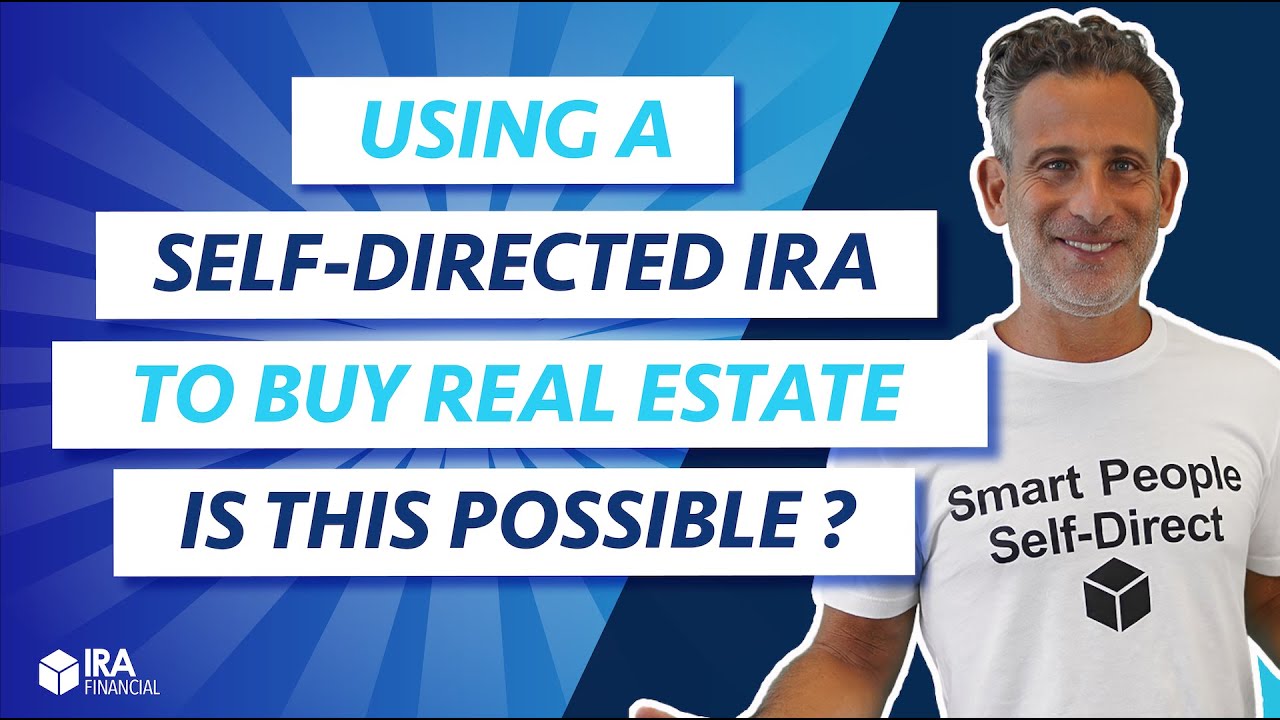 Using a Self-Directed IRA to Buy Real Estate. Is this Possible?