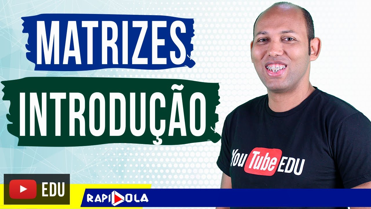 INTRODUÇÃO AO ESTUDO DE MATRIZES | 01
