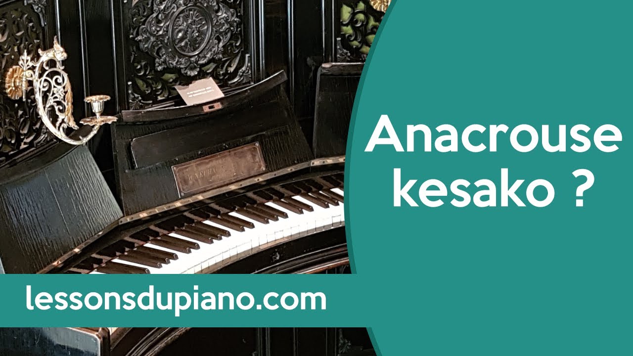 Anacrouse et levée au piano