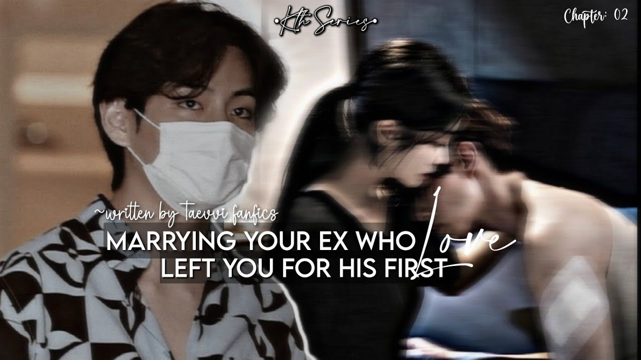 EP2 || Marrying your ex who left you for his first love #kimtaehyungff #btsff