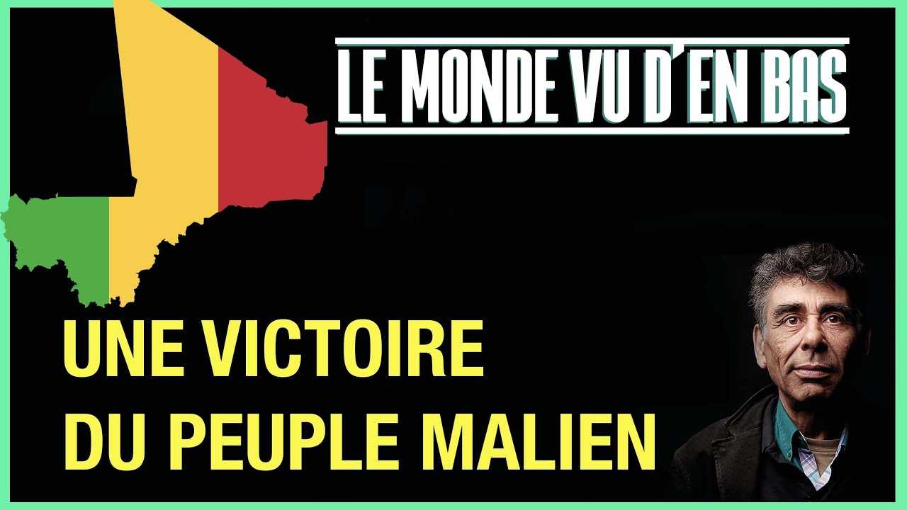 UNE VICTOIRE DU PEUPLE MALIEN - LE MONDE VU D'EN BAS - N&deg;60
