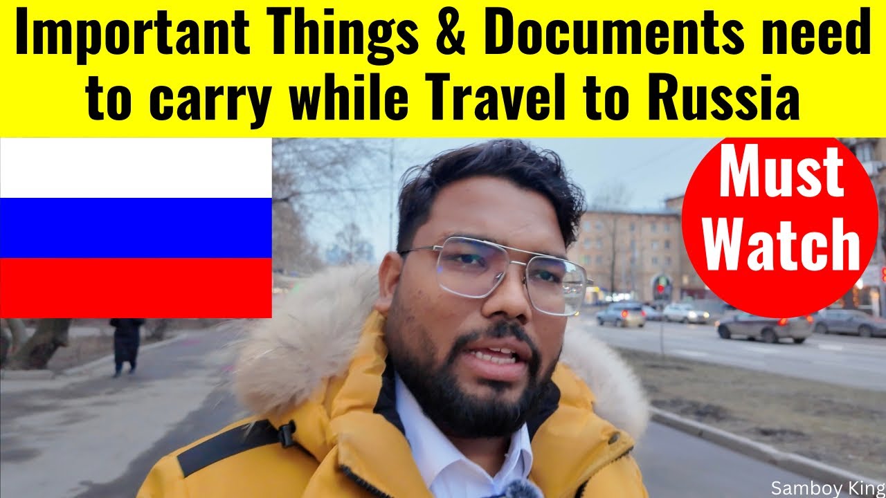 Important Things & Documents need to Carry while travelling to Russia 🇷🇺