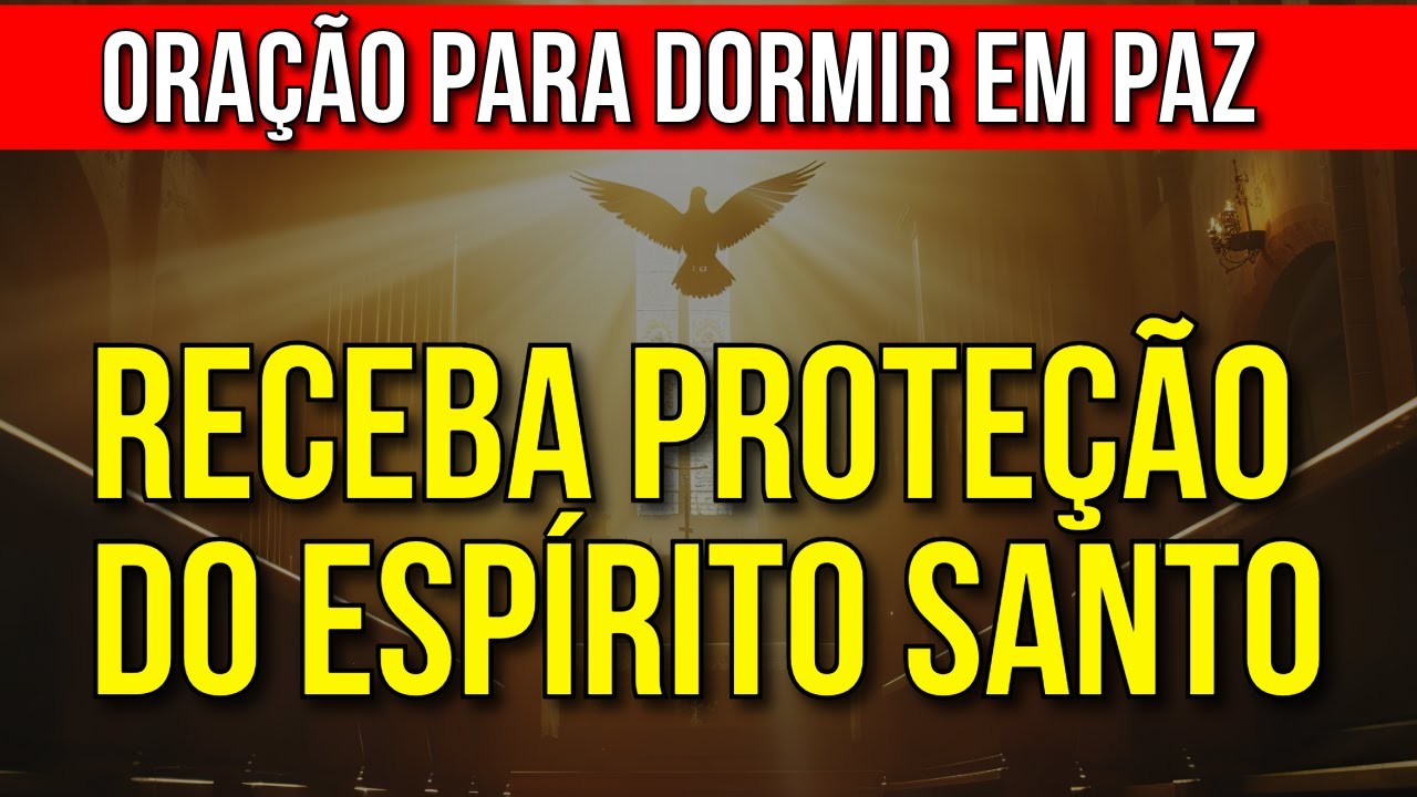 DURMA SOB A PROTEÇÃO DO ESPÍRITO SANTO DE DEUS | Oração para Dormir em Paz