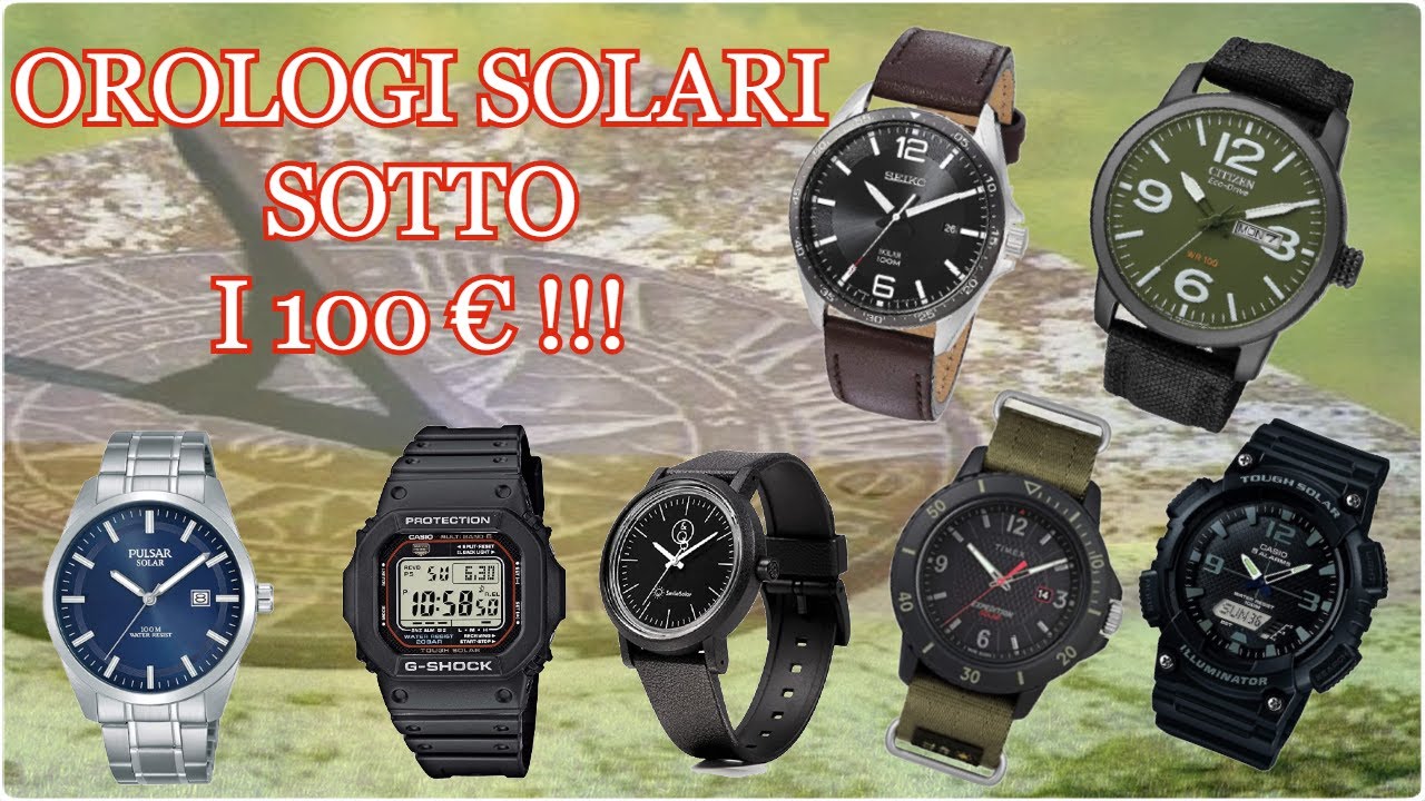 7 OROLOGI SOLARI sotto  i 100 € ⌚ Economici ed Ecologici