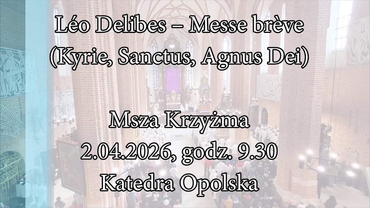 L&eacute;o Delibes &ndash; Messe br&egrave;ve (Kyrie, Sanctus, Agnus Dei) &ndash; Msza Krzyżma 2026