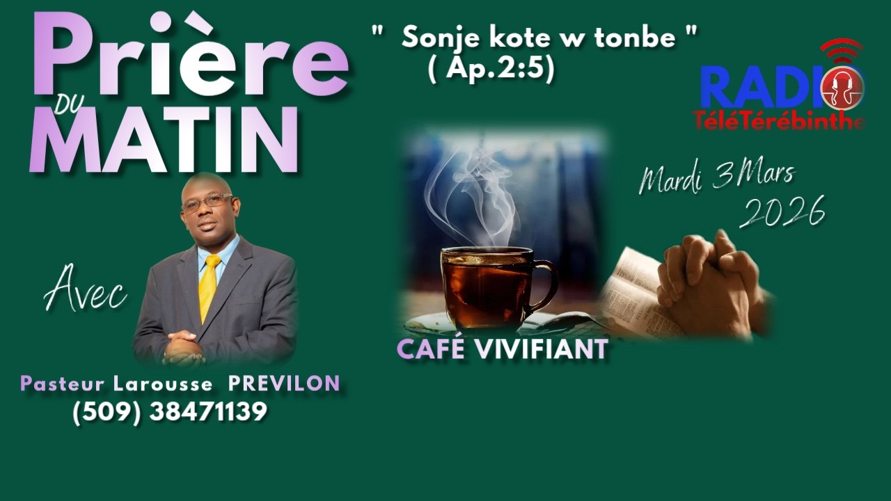 Prière -Café Viviifiant-Mardi 3 Mars -Sonje kote w tonbe. Pasteur Larousse PREVILON.