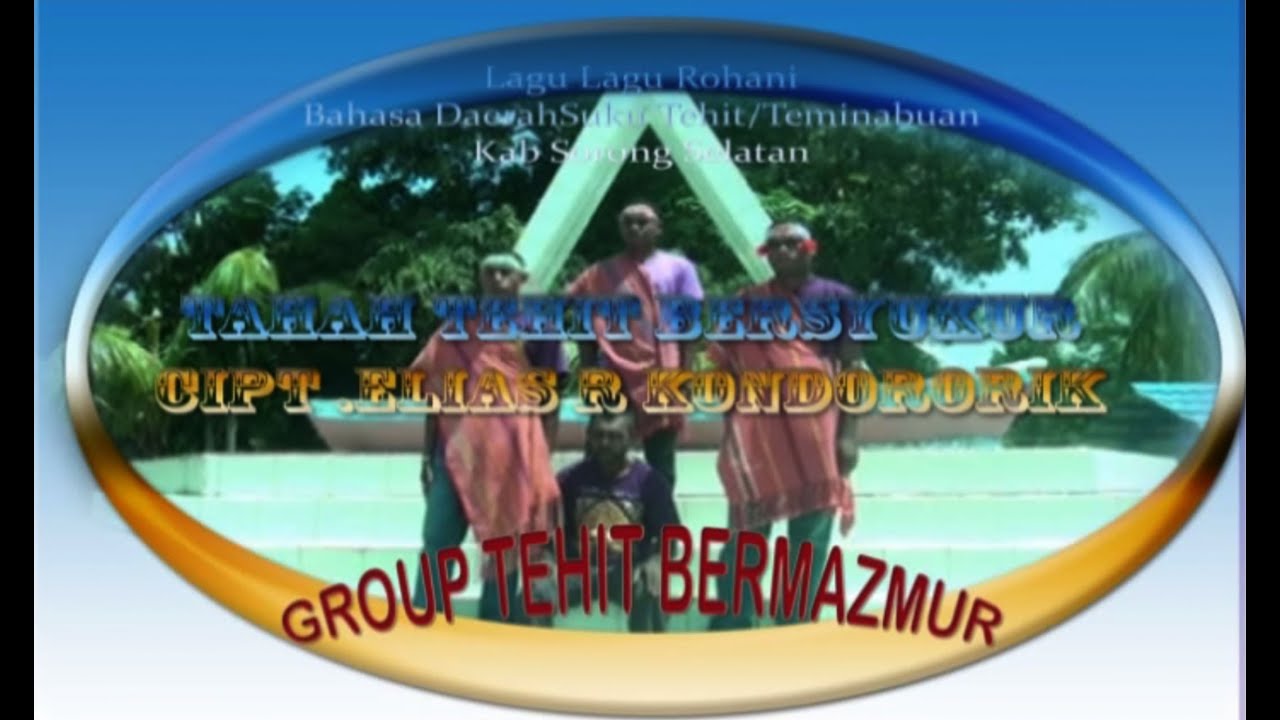 TANAH TEHIT BERSYUKUR  LAGU ROHANI TEHIT SORONG SELATAN GROUP TEHIT BERMAZMUR
