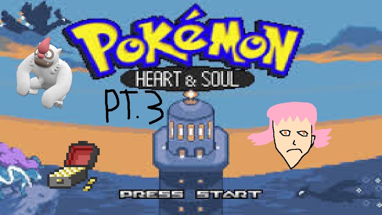 Pokemon Heart and Soul Pt.3