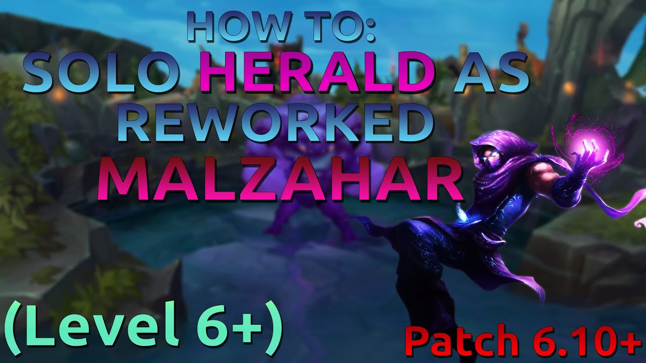 How to solo Herald as Malzahar (Reworked) [Level 6+]