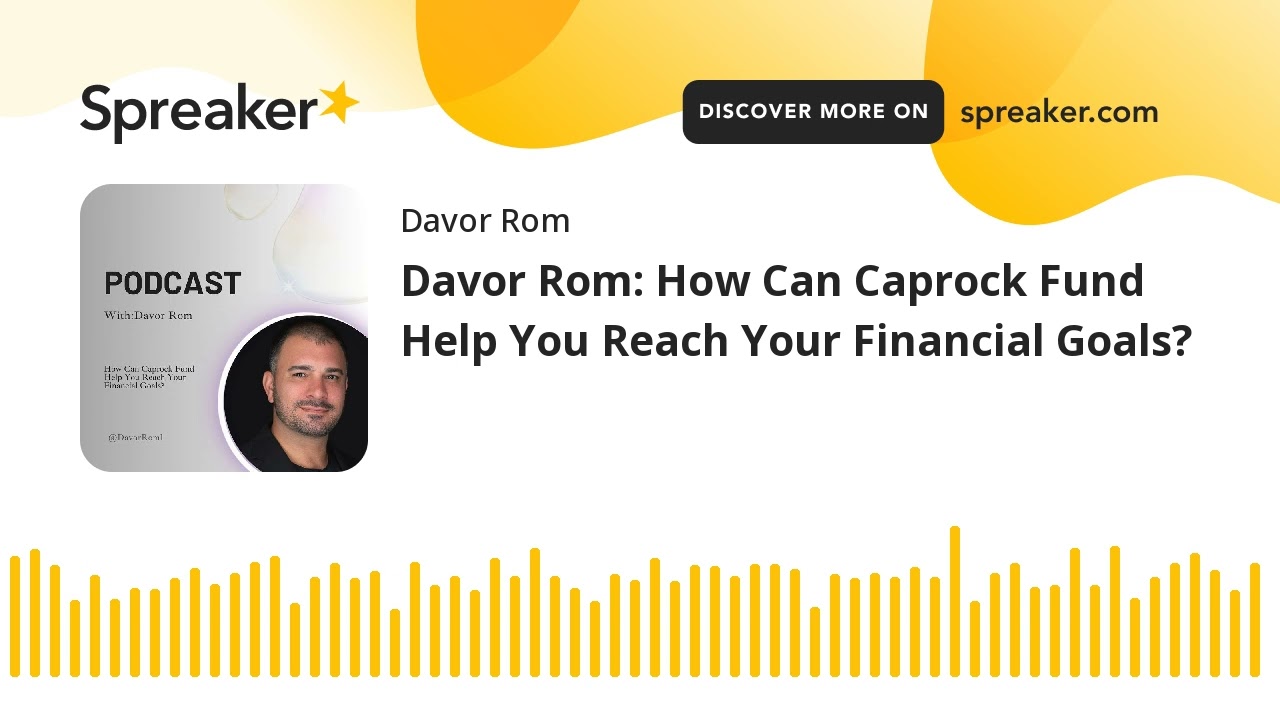 Davor Rom: How Can Caprock Fund Help You Reach Your Financial Goals?