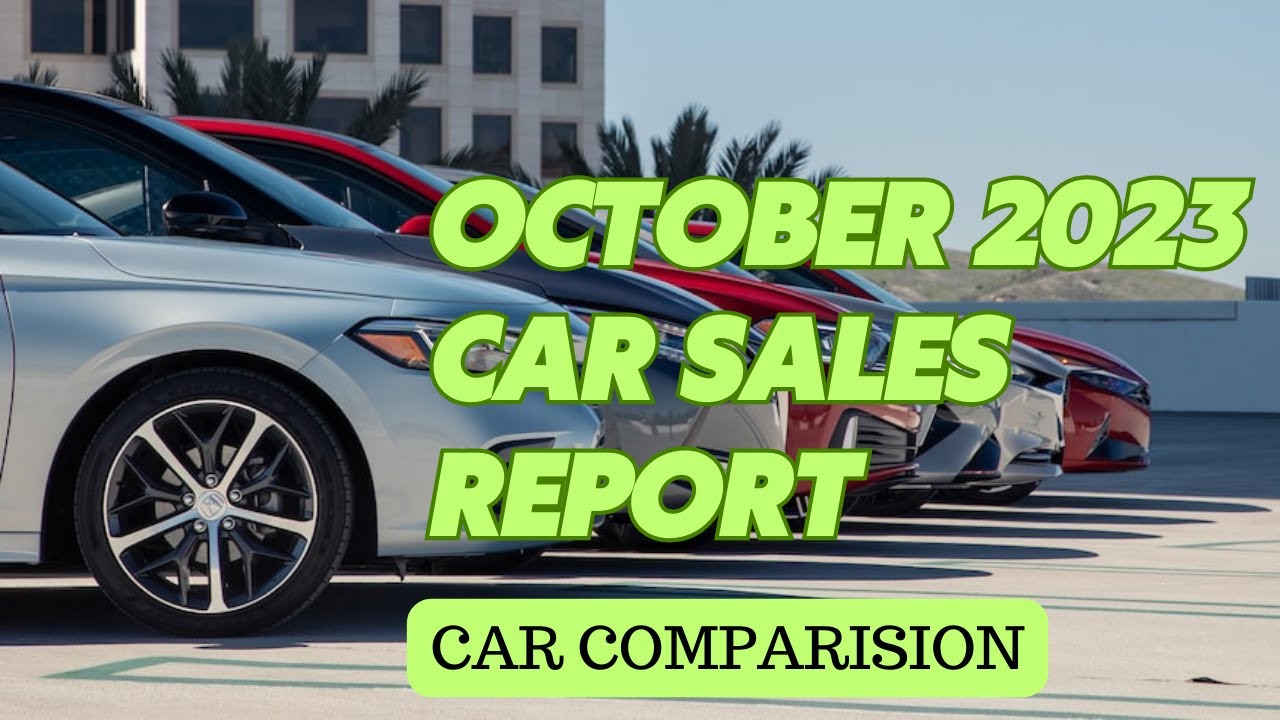 OCTOBER 2023 CARS SALES REPORT || car comparison || #carcomparision #october2023carsalesreport