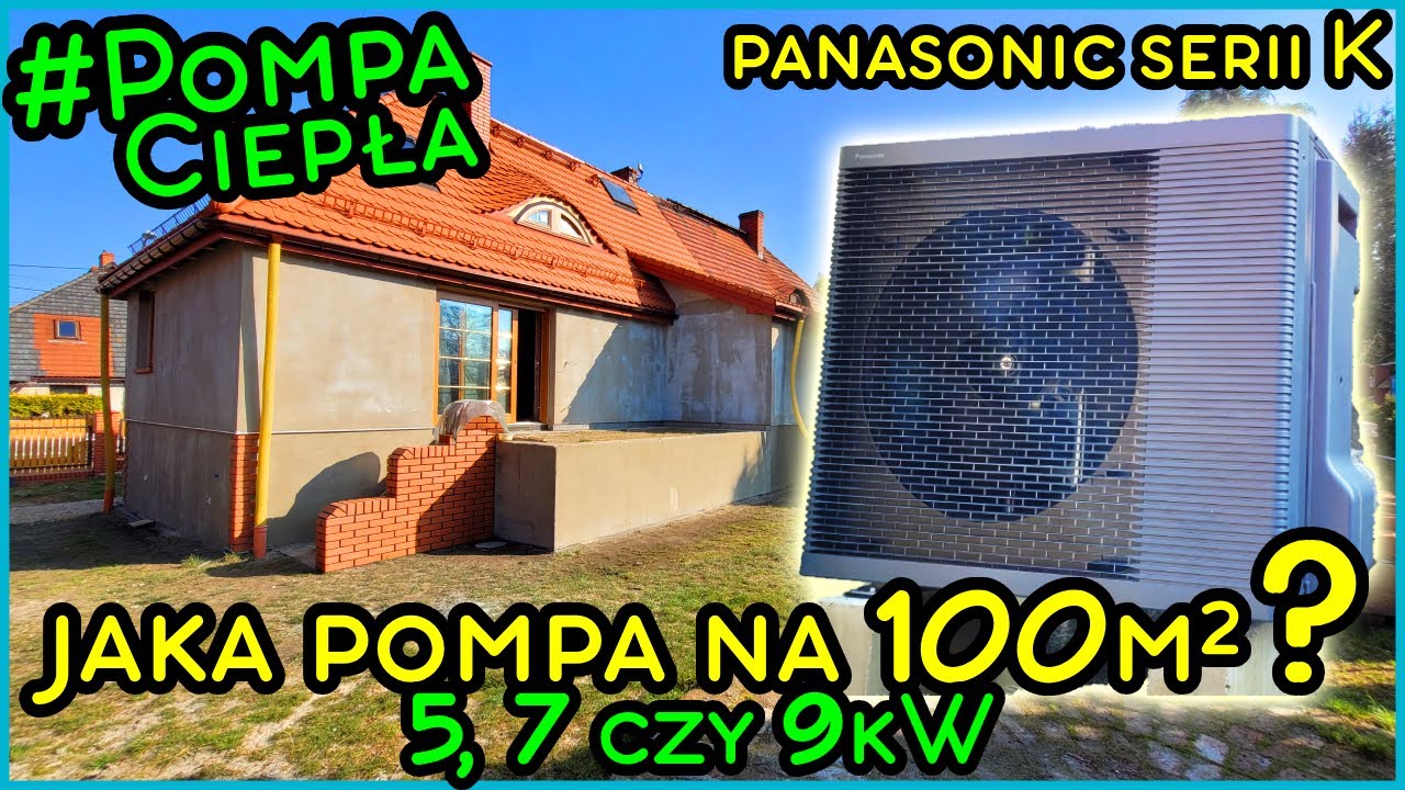 ZANIM ZEPSUJESZ: 5, 7, 9kW? Jakiej mocy Pompa Ciepła do domu 100m2? Na przykładzie PANASONIC seria K