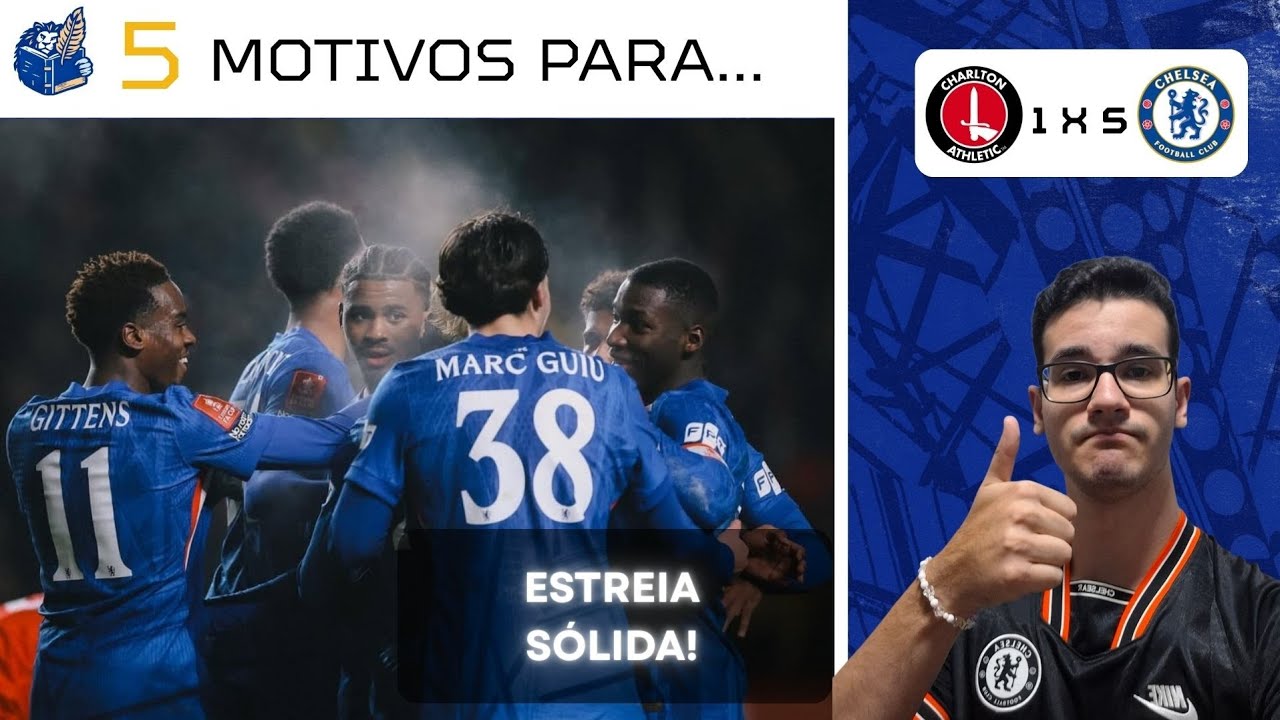 FIZEMOS O QUE ERA PRA SER FEITO! 5 MOTIVOS PARA 1X5 EM CHARLTON X CHELSEA!