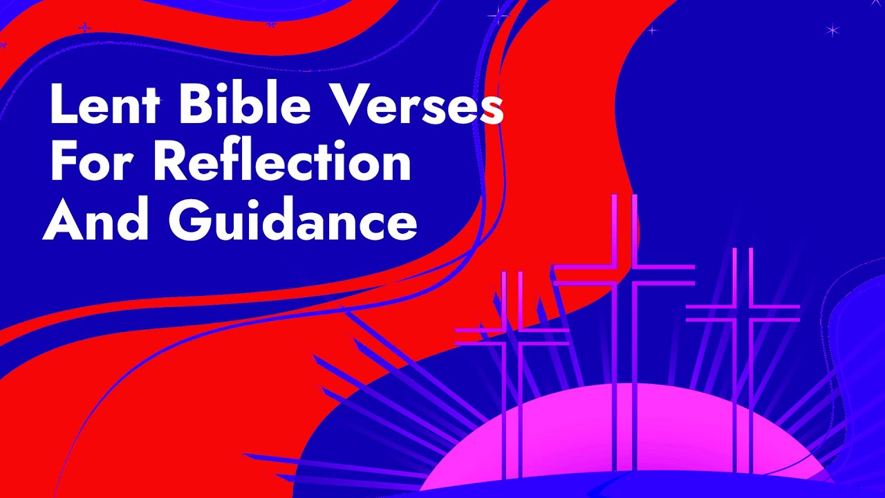 Lent Bible Verses For Reflection And Guidance