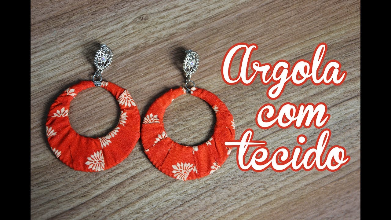 Argola com tecido [TUTORIAL]