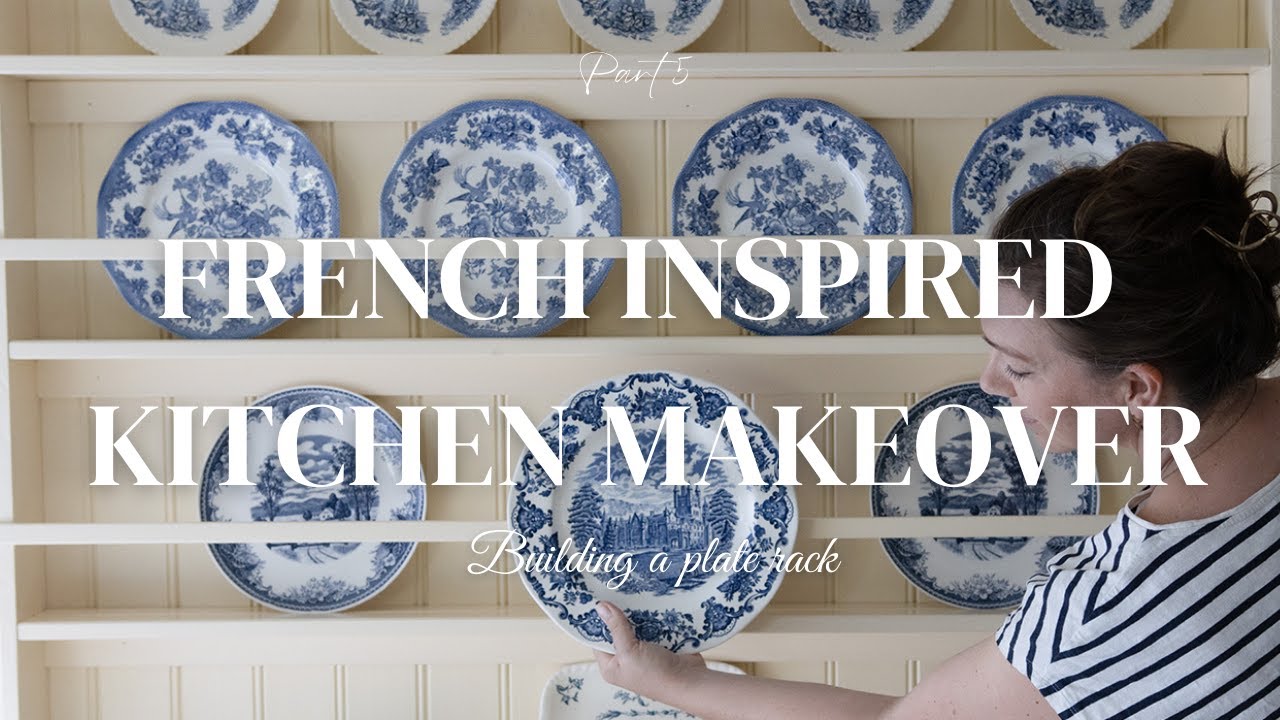 French inspired kitchen makeover , Building a Plate Rack for my Blue & White china