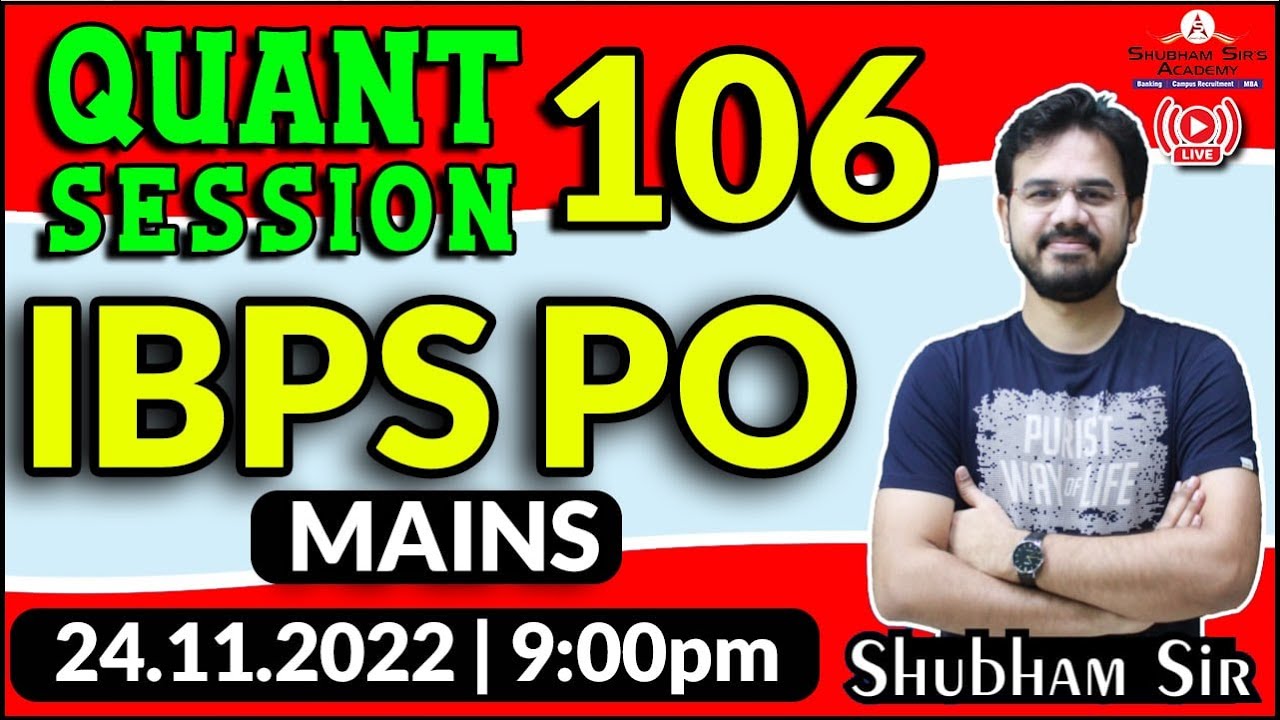 QUANT Session 106: IBPS PO MAINS || 24.11.2022 | Shubham Sir #SSA #banking #ibps #PO #mains