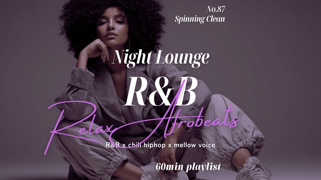 【60min】No.87｜Spinning Clean｜ナイトラウンジR&B｜Relax Afrobeats songs