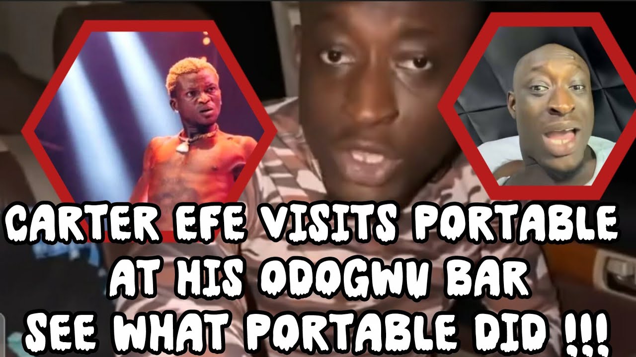 Carter Efe visits Portable at his Odogwu Bar but it didn't go down well. Portable attack Carter Efe