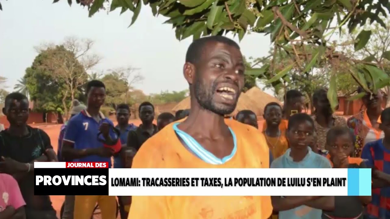 Lomami: Tracasseries et taxes, la population de Luilu s’en plaint