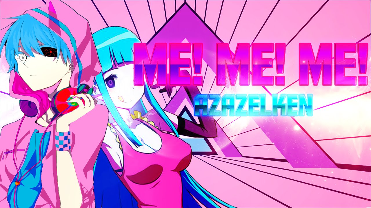 [REMIX] Me! Me! Me! AzazelKen