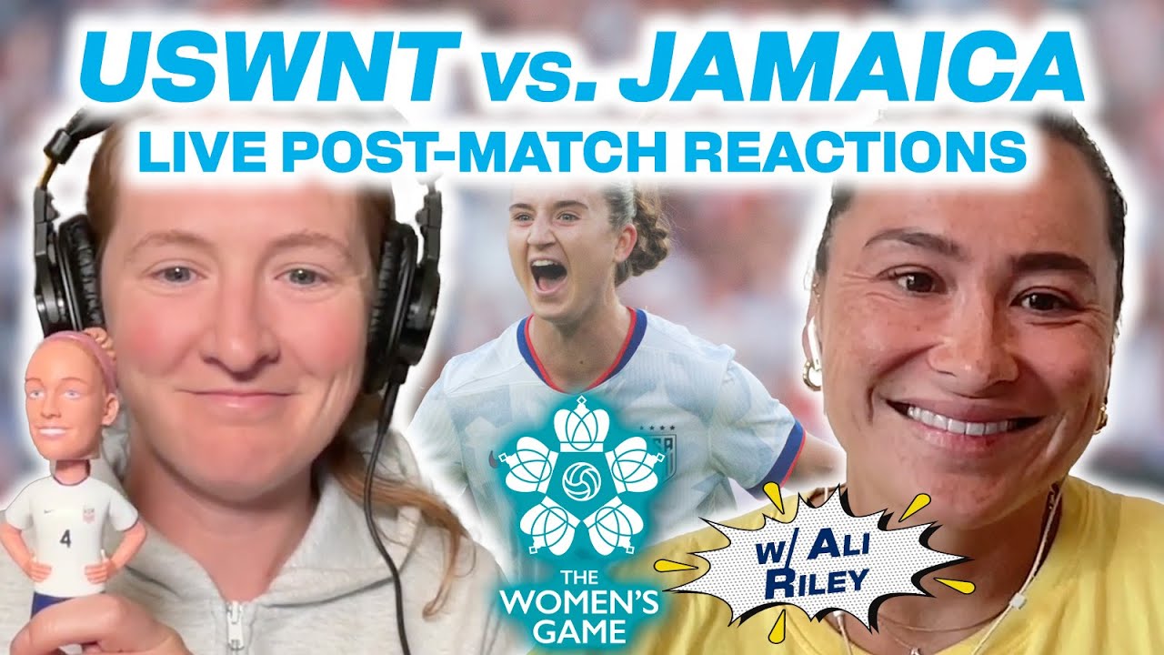 USWNT vs Jamaica Post-Game LIVE Reactions with Sam Mewis & Ali Riley – June 3, 10PM ET!