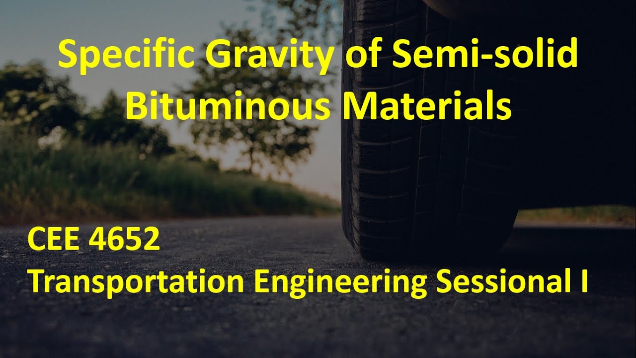 Determination of Specific Gravity of Semi-Solid Bituminous Materials || CEE 4652 || Summer 2019-20