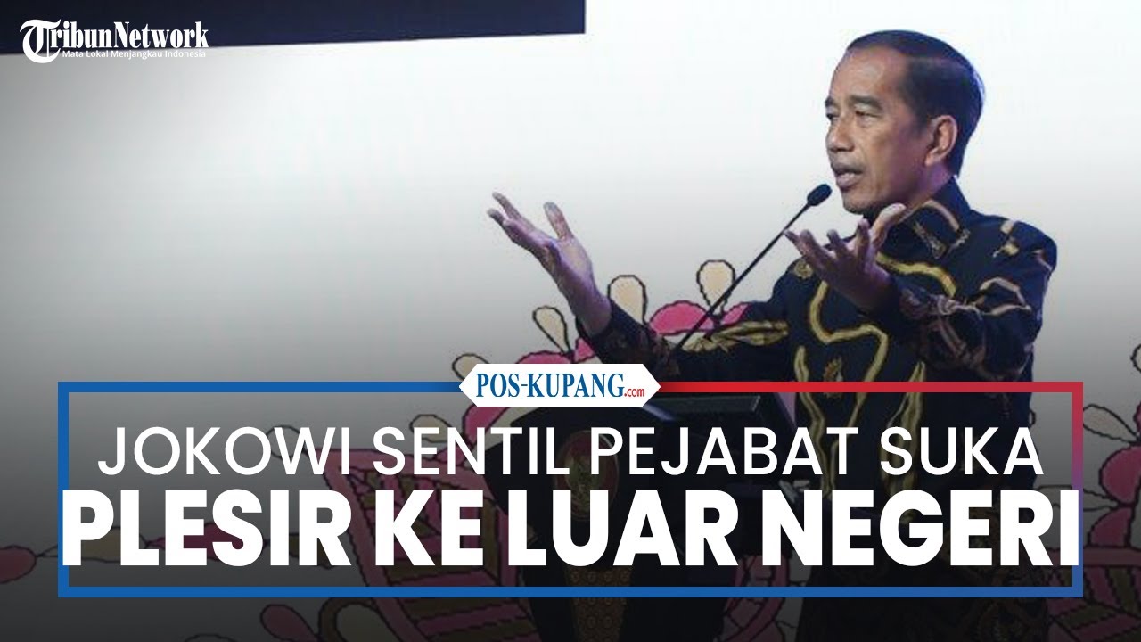 Jokowi Sentil Pejabat Suka Plesir ke Luar Negeri