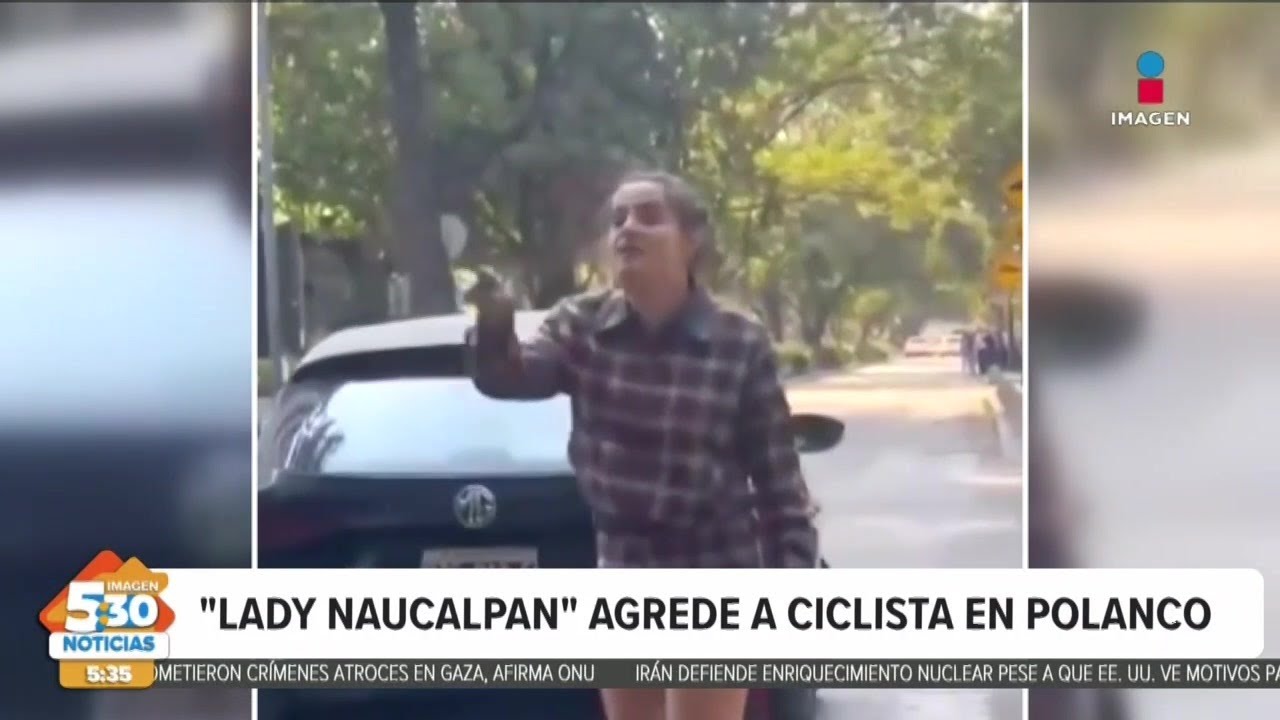 “Lady Naucalpan”, así apodaron a una mujer que agredió a una ciclista en Polanco