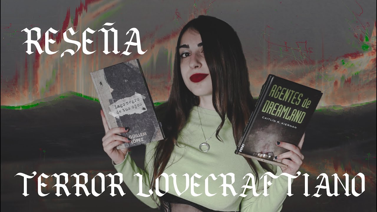 TERROR LOVECRAFTIANO | RESE&Ntilde;A: LAGO NEGRO DE TUS OJOS | AGENTES DE DREAMLAND | Nerea Bosch