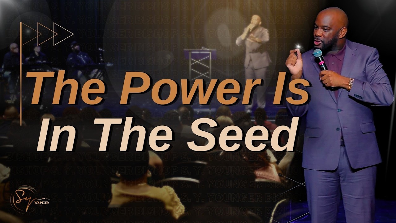 The Power Is In The Seed | Bishop S. Y. Younger