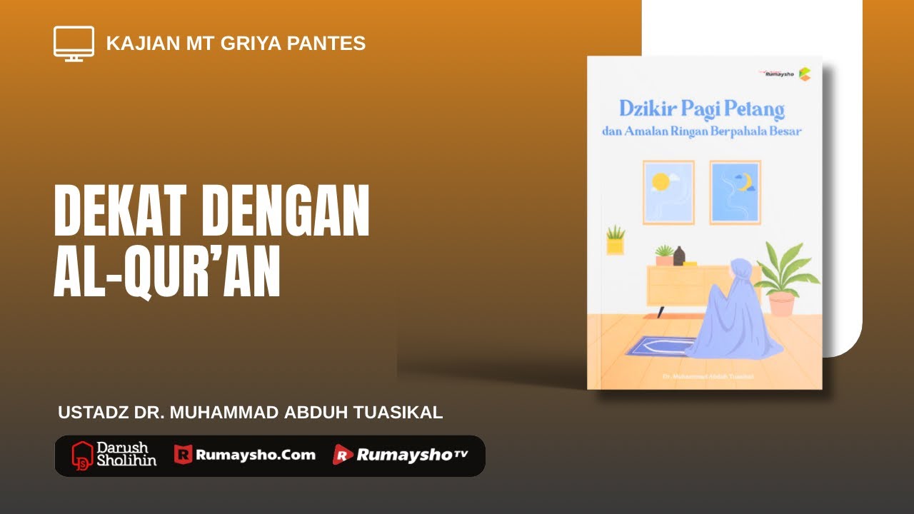 Dekat dengan Al Qur'an - Ustadz Dr. Muhammad Abduh Tuasikal, M.Sc - Rumaysho TV