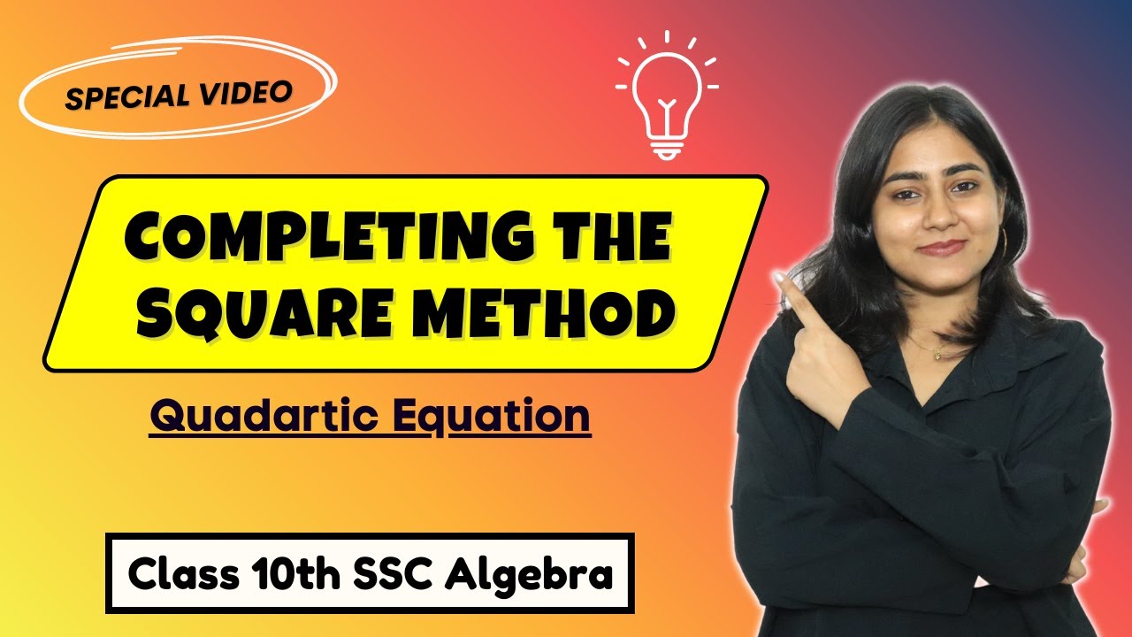 Completing the Square Method | Chapter 2 Quadratic Equations | Class 10 SSC Algebra | @Galaxy of Maths