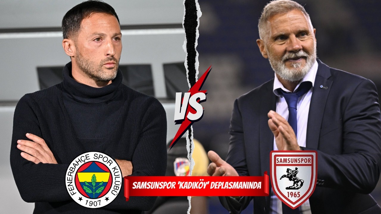 🚨 FENERBAHÇE-SAMSUNSPOR MAÇ ÖNÜ