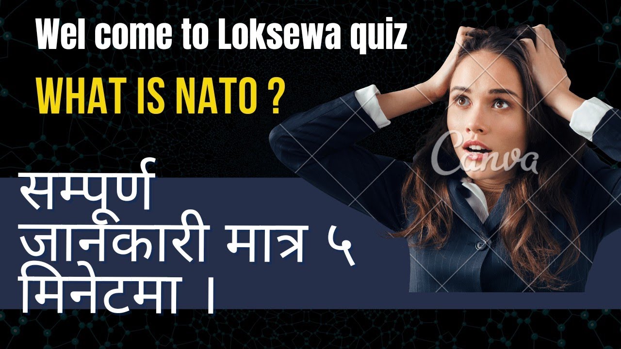 What is NATO ? नेटो के हो ? NATO सम्बन्धी सम्पूर्ण जानकारी एउटै भिडियोमा ।।