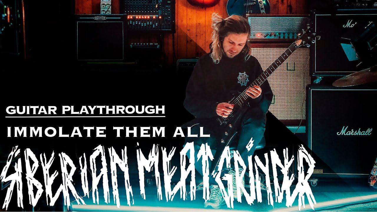SIBERIAN MEAT GRINDER - IMMOLATE THEM ALL (Guitar Playthrough)