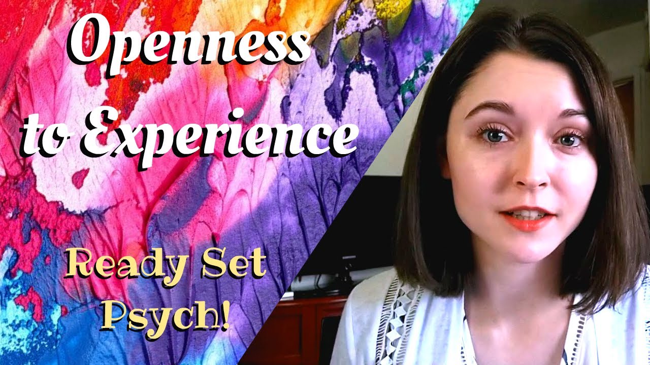 OPENESS TO EXPERIENCE | The Big Five Personality Traits in Psychology