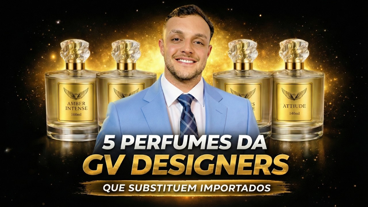 5 PERFUMES DA GV DESIGNERS QUE SUPERAM IMPORTADOS CAROS!