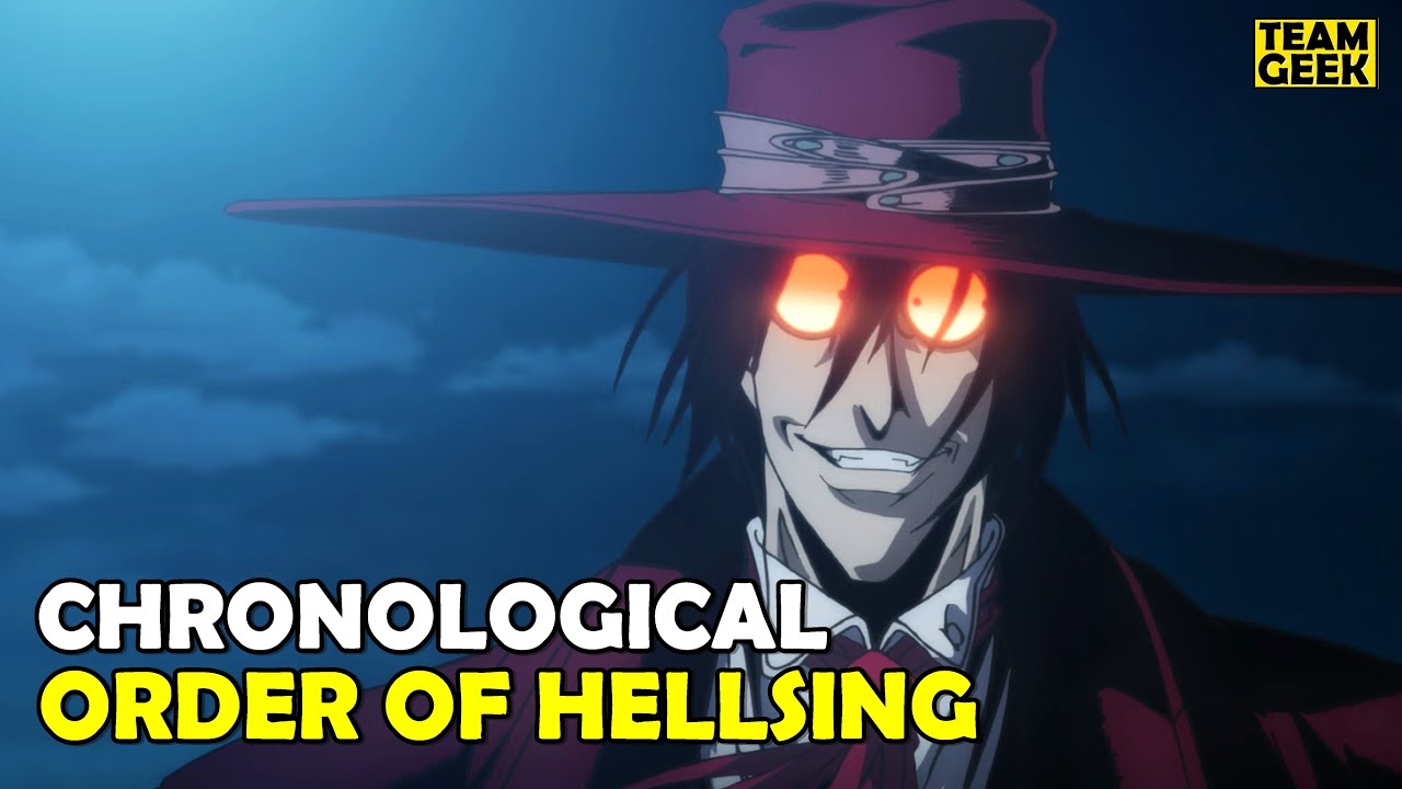 How To Watch HELLSING in Order! - Team Geek
