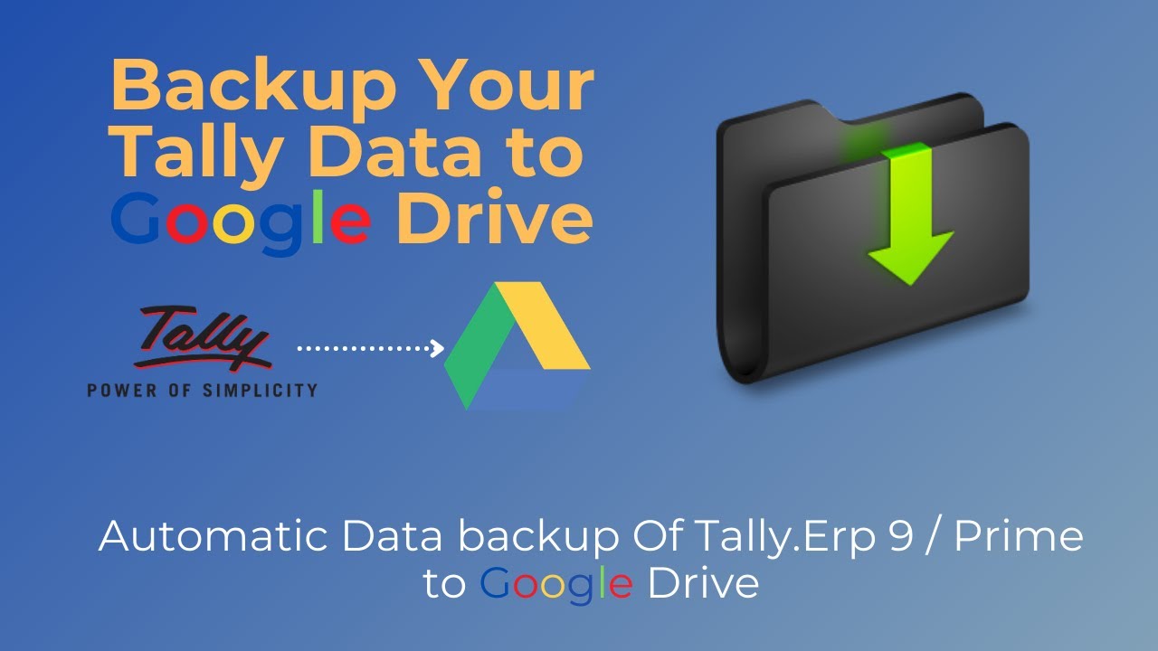 AUTOBACKUP YOUR TALLY DATA TO GOOGLE DRIVE
