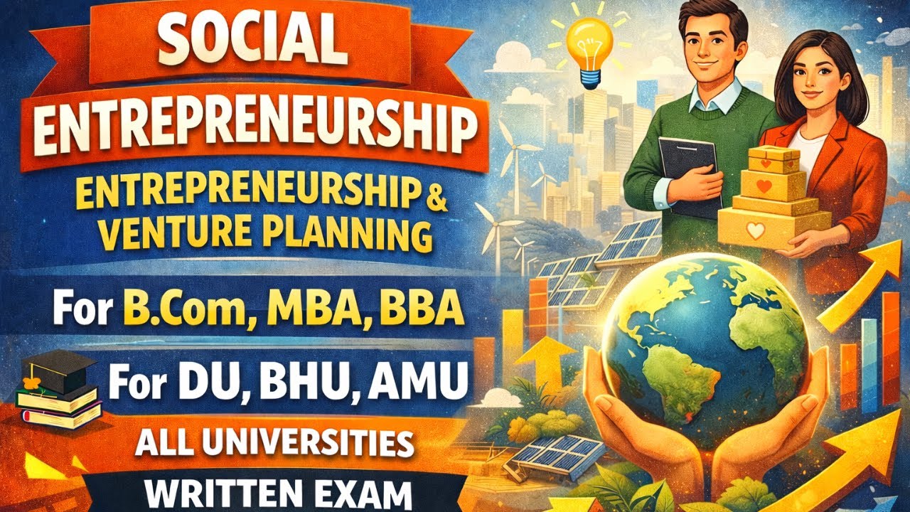 Social Entrepreneurship | Entrepreneurship & Venture Planning | B.Com, BBA, MBA | DU, BHU, AMU | All